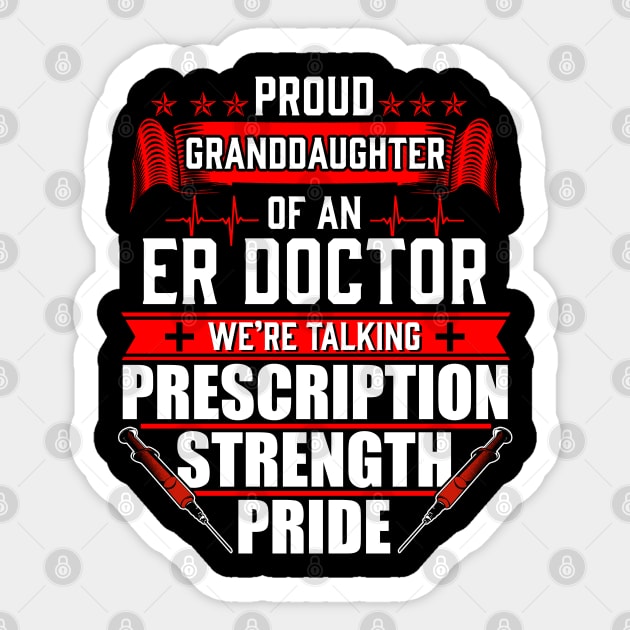 Proud Granddaughter of an Emergency Room ER Doctor Sticker by Contentarama